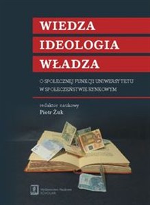 Obrazek Wiedza ideologia władza O społecznej funkcji uniwersytetu w społeczeństwie rynkowym