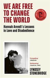 Obrazek We Are Free to Change the World Hannah Arendt’s Lessons in Love and Disobedience