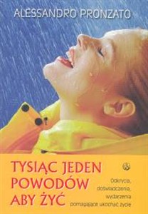 Obrazek 1001 powodów aby żyć Odkrycia, doświadczenia, wydarzenia pomagające ukochać życie