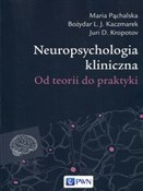 Zobacz : Neuropsych... - Maria Pąchalska, Bozydar L.J. Kaczmarek, Juri D. Kropotov