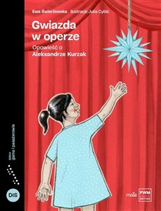 Obrazek Gwiazda w operze Opowieść o Aleksandrze Kurzak