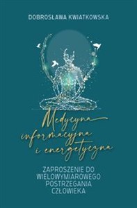 Picture of Medycyna informacyjna i energetyczna ZAPROSZENIE DO WIELOWYMIAROWEGO POSTRZEGANIA CZŁOWIEKA