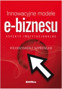 Obrazek Innowacyjne modele e-biznesu Aspekty instytucjonalne