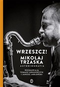 polish book : Wrzeszcz! ... - Mikołaj Trzaska, Janusz Jabłoński, Tomasz Gregorczyk