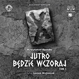 Obrazek [Audiobook] Czasotorium Tom 1 Jutro będzie wczoraj