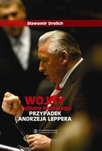 Obrazek Wojny trybuna ludowego Przypadek Andrzeja Leppera