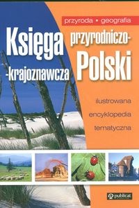 Obrazek Księga przyrodniczo krajoznawcza Polski Ilustrowana encyklopedia tematyczna