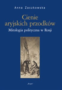 Obrazek Cienie aryjskich przodków Mitologia polityczna w Rosji