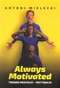 Zobacz : Always Mot... - Antoni Mielecki