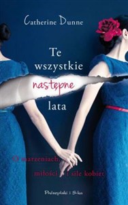 Obrazek Te wszystkie następne lata O marzeniach, miłości i sile kobiet.