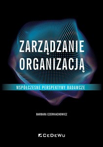 Obrazek Zarządzanie organizacją Współczesne perspektywy badawcze