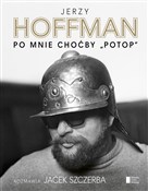 Po mnie ch... - Jerzy Hoffman, Jacek Szczerba -  books in polish 