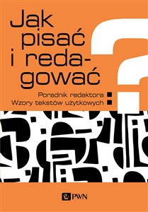 Obrazek Jak pisać i redagować? Poradnik redaktora. Wzory tekstów użytkowych