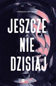 Jeszcze ni... - Agnieszka Grzywacz -  foreign books in polish 