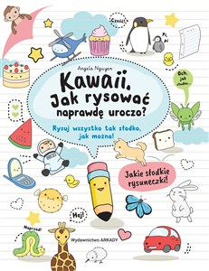 Obrazek Kawaii Jak rysować naprawdę uroczo? Rysuj wszystko tak słodko, jak można!