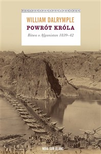 Obrazek Powrót króla Bitwa o Afganistan 1839-42