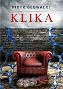 Zobacz : Klika - Piotr Głowacki