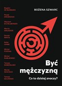 Być mężczy... - Szwarc Bożena -  Książka z wysyłką do UK