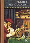 Jak być uc... - Michał Heller -  foreign books in polish 