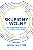 Książka : Skupiony i... - John Martin