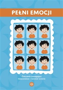 Obrazek Pełni emocji Ćwiczenia pomagające rozpoznawać i nazywać uczucia