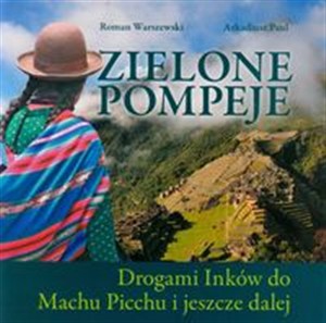 Obrazek Zielone Pompeje Drogami Inków do Machu Picchu i jeszcze dalej