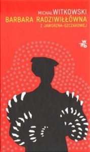 Obrazek Barbara Radziwiłłówna z Jaworzna-Szczakowej