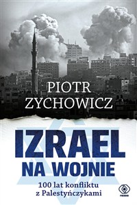 Obrazek Izrael na wojnie. 100 lat konfliktu z Palestyńczykami