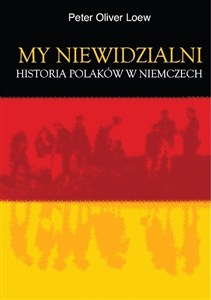 Obrazek My niewidzialni Historia Polaków w Niemczech