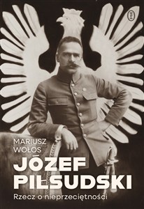 Obrazek Józef Piłsudski. Rzecz o nieprzeciętności