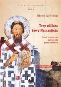 Picture of Trzy oblicza Sawy Nemanjicia postać historyczna – autokreacja – postać literacka
