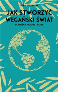 Obrazek Jak stworzyć wegański świat Podejście pragmatyczne