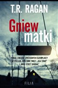 Książka : Gniew matk... - T.R. Ragan