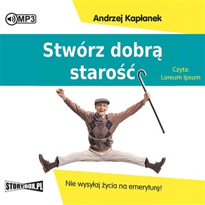 Obrazek [Audiobook] CD MP3 Stwórz dobrą starość. Nie wysyłaj życia na emeryturę!