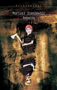 Zobacz : Rebelia - Mariusz Sieniewicz