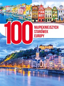 Obrazek 100 najpiękniejszych starówek Europy