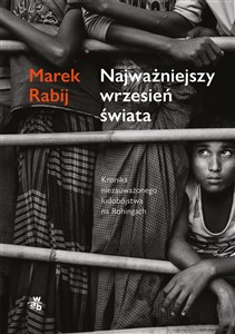 Obrazek Najważniejszy wrzesień świata Kronika niezauważonego ludobójstwa na Rohingach