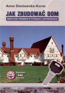 Obrazek Jak zbudować dom Praktyczny poradnik w pytaniach i odpowiedziach