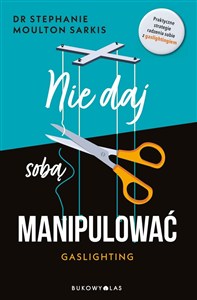 Obrazek Nie daj sobą manipulować. Gaslighting