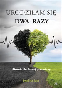 Picture of Urodziłam się dwa razy Historia duchowej przemiany