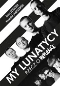Książka : My lunatyc... - Anna Sztuczka, Krzysztof Janiszewski