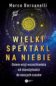 Obrazek Wielki spektakl na niebie Osiem wizji wszechświata od starożytności do naszych czasów