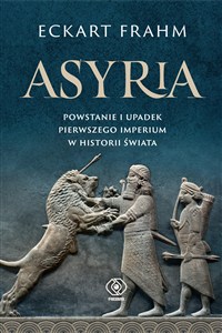 Obrazek Asyria Powstanie i upadek pierwszego imperium w historii świata