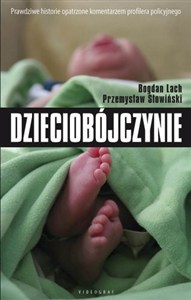 Obrazek Dzieciobójczynie Zbrodnie, które wstrząsnęły Polską i światem