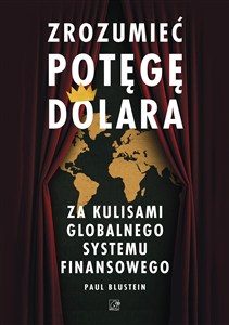 Picture of Zrozumieć potęgę dolara. Za kulisami globalnego systemu finansowego