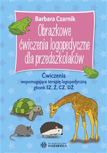Obrazek Obrazkowe ćwiczenia logopedyczne dla przedszkolaków Ćwiczenia wspomagające terapię logopedyczną głosek SZ, Ż, CZ, DŻ