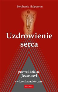 Obrazek Uzdrowienie serca. Pozwól działać Jezusowi