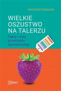 Picture of Wielkie oszustwo na talerzu Fakty i mity przemysłu spożywczego