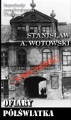 Książka : Ofiary pół... - Stanisław A. Wotowski