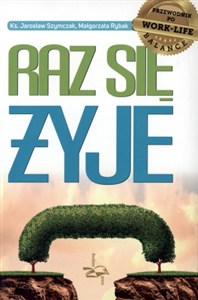Obrazek Raz się żyje Przewodnik po work-life balance